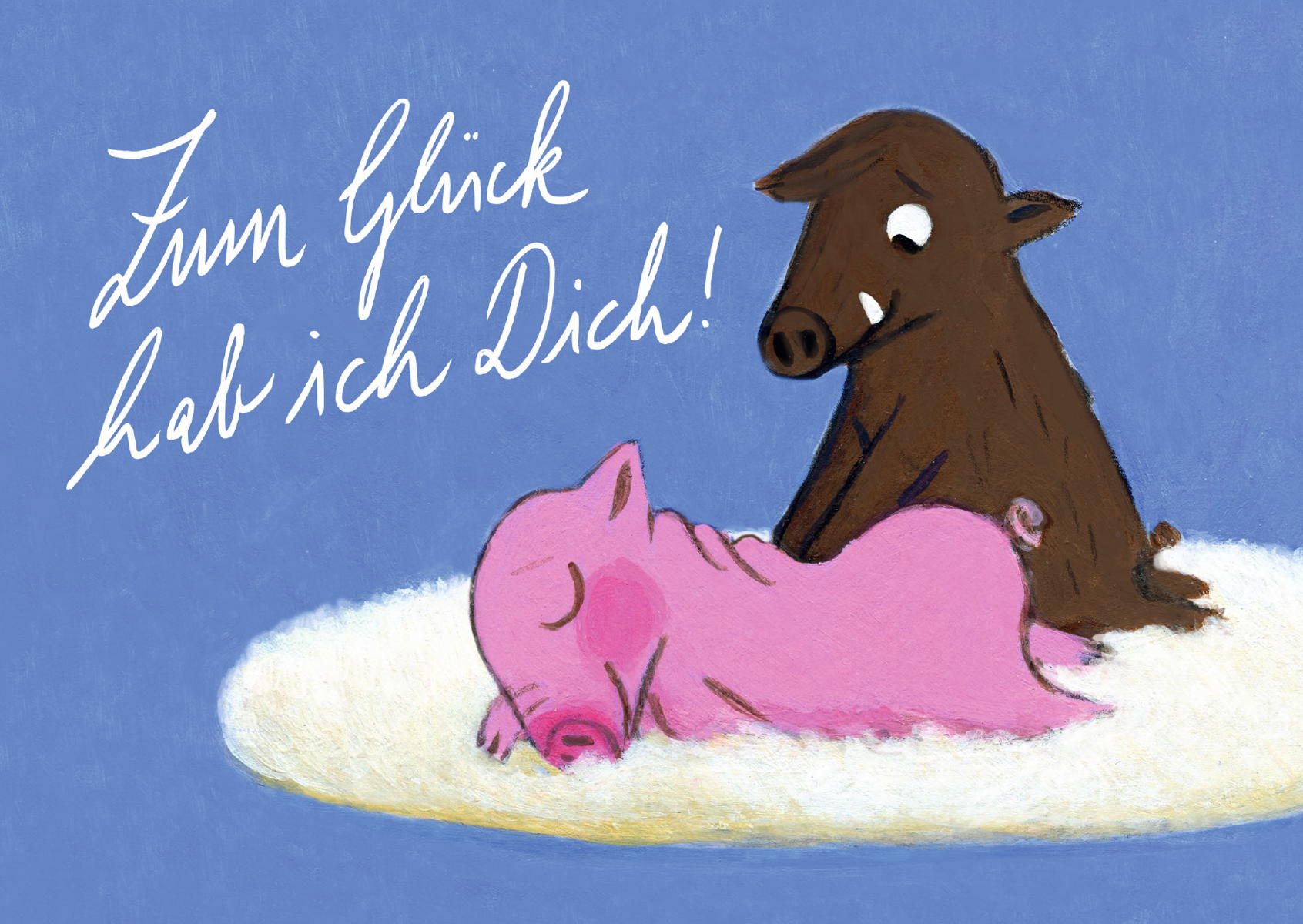 Zum Glück habe ich Dich Zum Glück habe ich Dich
