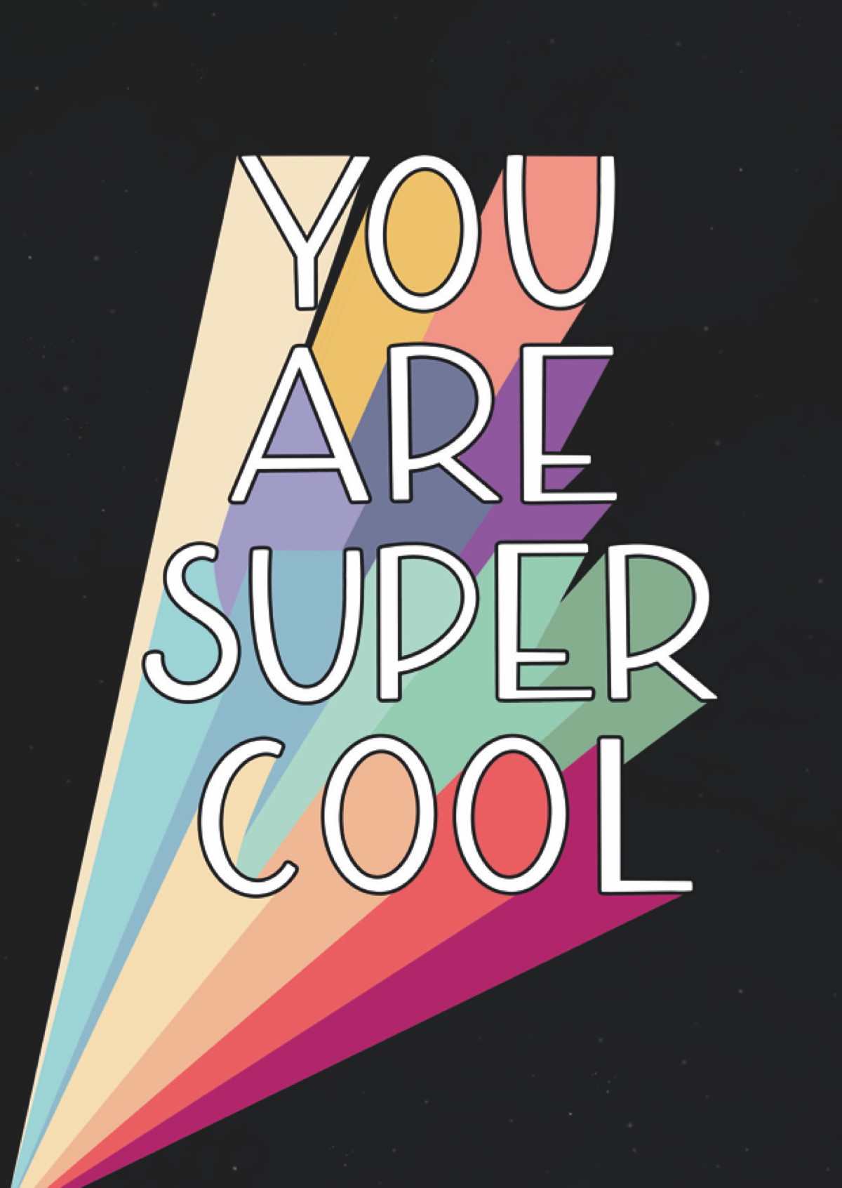 You are super cool
